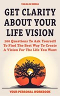 Get Clarity About Your Life Vision | Yakalou Media | 