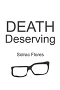 Death Deserving | Solrac Flores | 