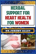Herbal Support for Heart Health for Women | Jeremy Alley | 