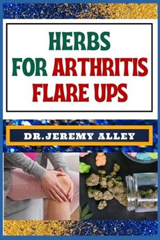 Herbs for Arthritis Flare Ups