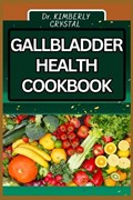 Gallbladder Health Cookbook | Kimberly Crystal | 
