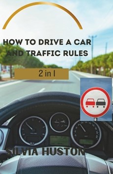How to drive a car and Traffic Rules