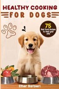 Healthy Cooking For Dogs | Ether Barbieri | 