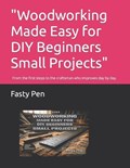 "Woodworking Made Easy for DIY Beginners Small Projects" | Fasty Pen | 