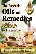 The Essential Oils and Remedies Bible for Everyday Use | Jenna Jacobsen | 