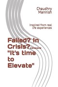 Failed? In Crisis?....... "It's time to Elevate" | Chaudhry Mannish | 