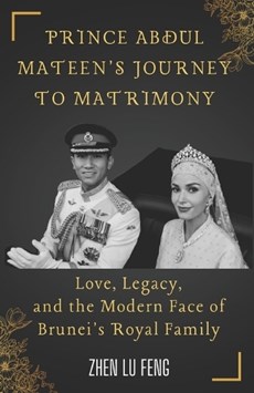 Prince Abdul Mateen's Journey to Matrimony: Love, Legacy, and the Modern Face of Brunei's Royal Family