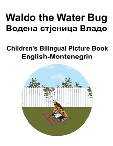 English-Montenegrin Waldo the Water Bug / ?????? ???????? ????? Children's Bilingual Picture Book