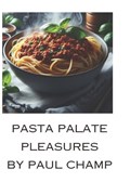 Pasta Palate Pleasures | Paul Champ | 
