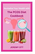 Revitalize Your Health with The PCOS Diet Cookbook | Jeremy Ott | 