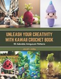 Unleash Your Creativity with Kawaii Crochet Book | Juliet I Hira | 