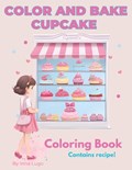 Color and Bake Cupcake. A Sweet Adventure for Creative Minds Coloring Book for Kids. | Inna Lugo | 