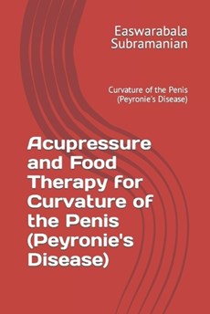 Acupressure and Food Therapy for Curvature of the Penis (Peyronie's Disease)