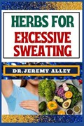 Herbs for Excessive Sweating | Jeremy Alley | 
