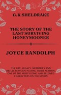 The Story of The Last Surviving Honeymooner Joyce Randolph | G K Sheldrake | 
