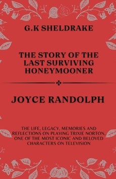 The Story of The Last Surviving Honeymooner Joyce Randolph