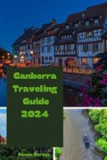 Canberra Traveling Guide 2024 | James Dorcas | 