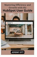 Mastering Efficiency and Growth with the HubSpot User Guide | Jeremy Ott | 