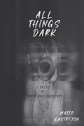 All Things Dark | Mateo Castrejon | 