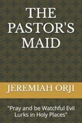 The Pastor's Maid | Jeremiah Okechukwu Orji | 