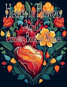 Hearts in Flowers Adult Coloring Book for Women