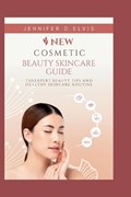 New cosmetic beauty skincare guide | Jennifer D Elvis | 