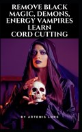 Remove Black Magic, Demons, Energy Vampires and Cord Cutting | Artemis Lore | 