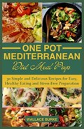 One-Pot Mediterranean Diet Meal Prep | Wallace Burke | 