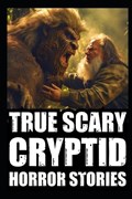 True Scary Cryptid Horror Stories | Lucien Mortimer | 
