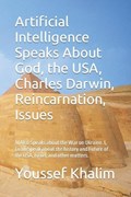 Artificial Intelligence Speaks About God, the USA, Charles Darwin, Reincarnation, Issues | Youssef Khalim | 