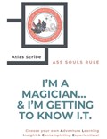 I'm a Magician... & I'm Getting to Know I.T. | Atlas Scribe | 