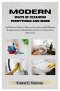 Modern Ways of Cleaning Everything and More | Ernest E Favreau | 