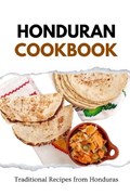 Honduran Cookbook: Traditional Recipes from Honduras | Liam Luxe | 