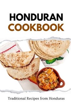Honduran Cookbook: Traditional Recipes from Honduras
