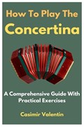 How To Play The Concertina | Casimir Valentin | 