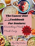 Cancer Diet Cookbook for Seniors | Chef Nolan | 