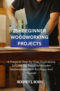 25+ Beginner Woodworking Projects | Rodney J Rohn | 