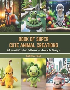 Book of Super Cute Animal Creations