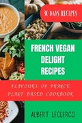 French Vegan Delight Recipes | Albert LeClercq | 