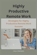 Highly Productive Remote Work | Paul Freeman | 