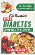 The Complete Type 2 Diabetes Cookbook for Beginners | Asherde Hubert | 
