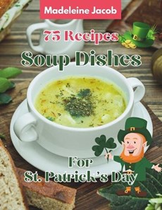 75 Recipes Soup Dishes For St Patrick's Day