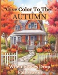 Give Color To The Autumn When Leaves Drop Fall Season | Gh As | 