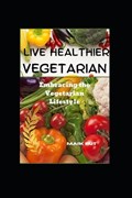 Live Healthier Vegetarian | Maik Rut | 