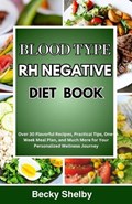 Blood Type RH Negative Diet Book | Becky Shelby | 