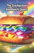 The Enchanted Sandwich Quest | Isha Gupta | 
