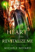 A Heart To Revitalize Me | Michele Notaro | 