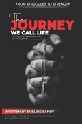 The Journey We Call Life | Eveline Sandy | 
