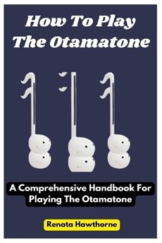 How To Play The Otamatone