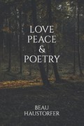 Love, Peace & Poetry | Beau Haustorfer | 